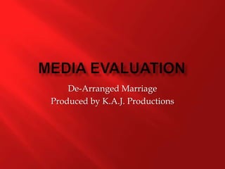 De-Arranged Marriage
Produced by K.A.J. Productions
 