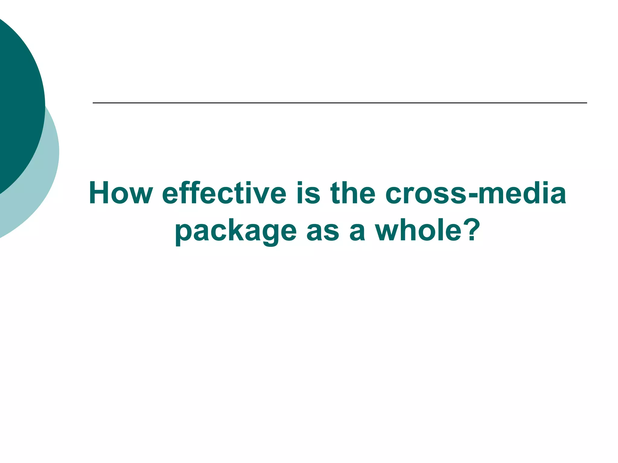 How effective is the cross-media package as a whole?