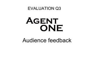 Audience feedback EVALUATION Q3 