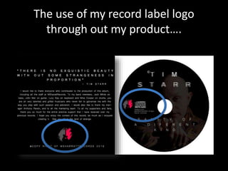 The use of my record label logo
through out my product….
 
