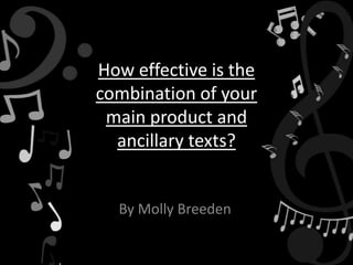 How effective is the
combination of your
main product and
ancillary texts?
By Molly Breeden
 