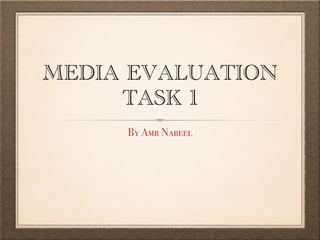 MEDIA EVALUATION
TASK 1
By Amr Nabeel
 