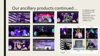 Our ancillary products continued… Our digipak, created
on Photoshop using
pictures from
photoshoots, and our
website also using
images from shoots,
created on wix.
 