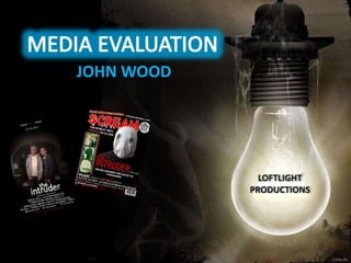 MEDIA EVAULATION
JOHN WOOD
 