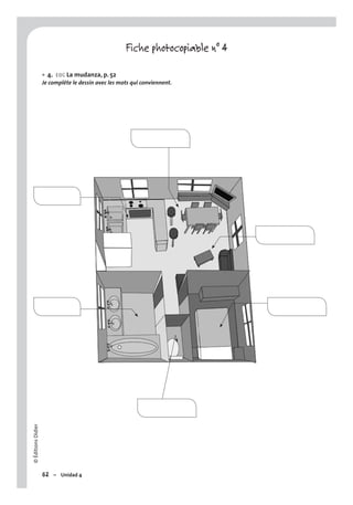 ©ÉditionsDidier
62 – Unidad 4
Fiche photocopiable n° 4
4. EOC La mudanza, p. 52
Je complète le dessin avec les mots qui conviennent.
•
 