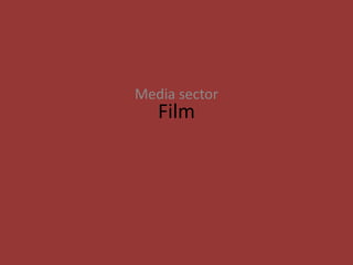 Media sector

Film

 