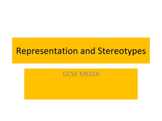 Representation and Stereotypes GCSE MEDIA 