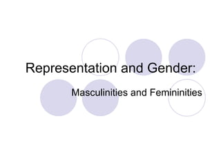 Representation and Gender: Masculinities and Femininities 
