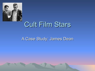 Cult Film Stars A Case Study: James Dean 