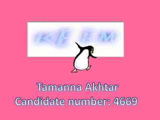 Tamanna Akhtar Candidate number: 4669  