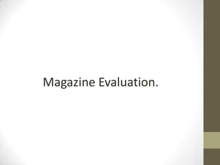 Magazine Evaluation.
 