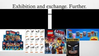 Exhibition and exchange. Further.
 