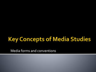 Media forms and conventions
 