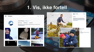 1. Vis, ikke fortell
 