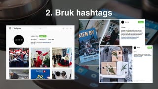 2. Bruk hashtags
 