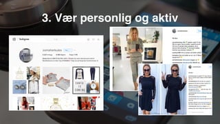 3. Vær personlig og aktiv
 