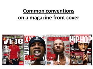 Common conventions
on a magazine front cover

 