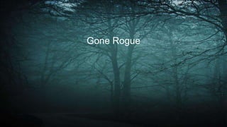Gone Rogue
 