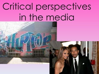 Critical perspectives in the media 