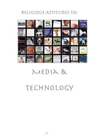 Religious Attitudes to:




    Media &
 Technology




         -1-
 