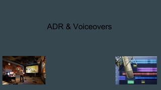 ADR & Voiceovers
 