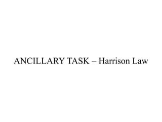 ANCILLARY TASK – Harrison Law 
 