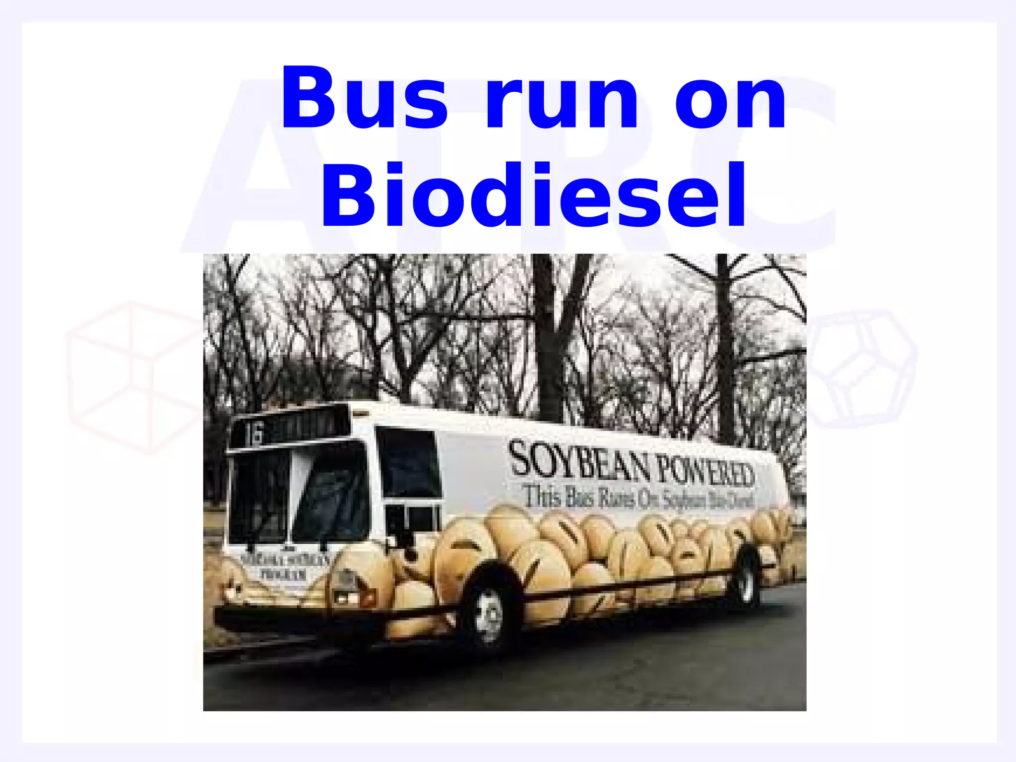 Bus run on
 Biodiesel
 
