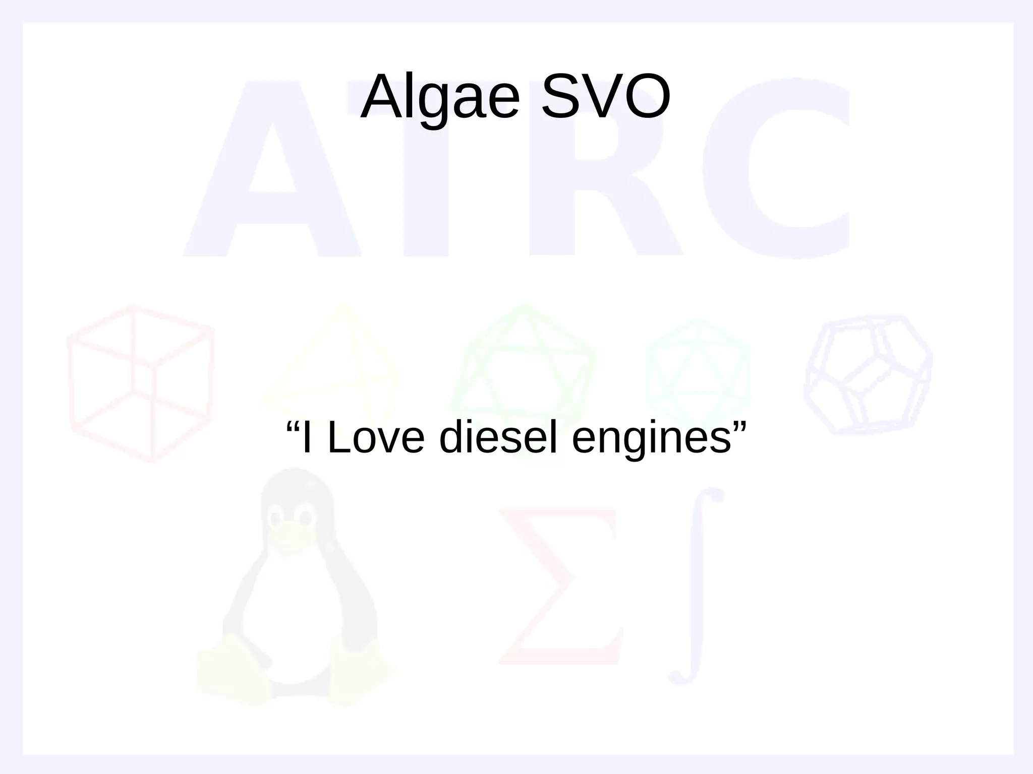 Algae SVO




“I Love diesel engines”
 