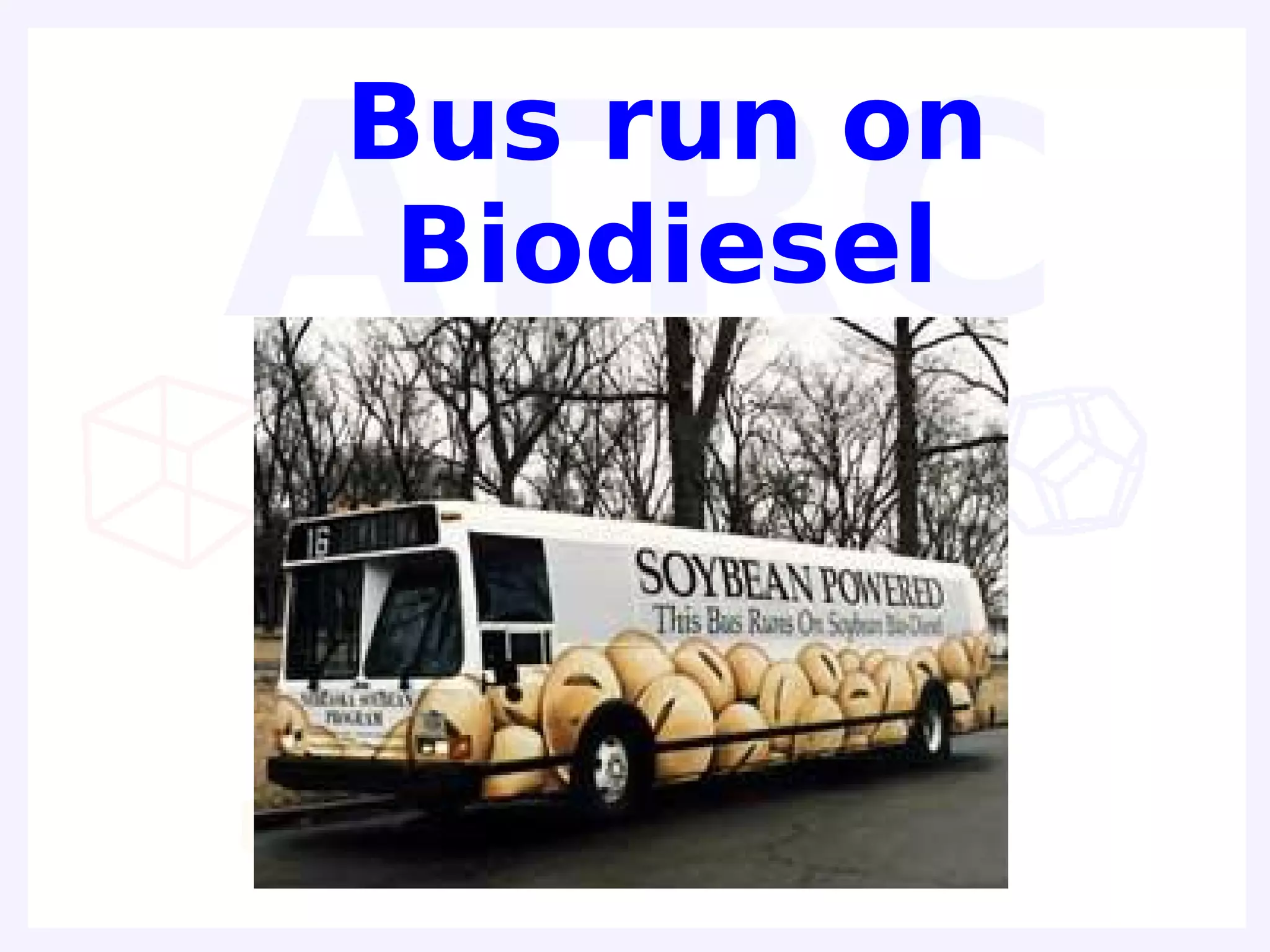 Bus run on
 Biodiesel
 