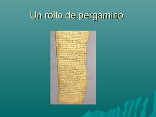 Un rollo de pergaminoUn rollo de pergamino
 