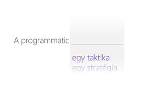 egy taktika
egy stratégia
a öő
 