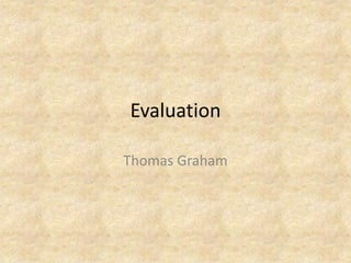 Evaluation Thomas Graham 