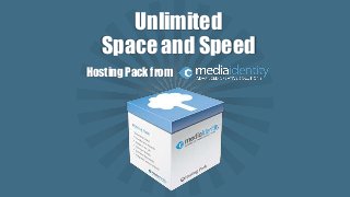 Unlimited
Space and Speed
Hosting Pack from
 