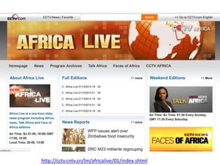 http://cctv.cntv.cn/lm/africalive/01/index.shtml

 