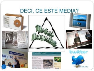 DECI, CE ESTE MEDIA?




3                          11.05.2012
 
