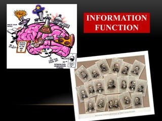 INFORMATION
FUNCTION
 