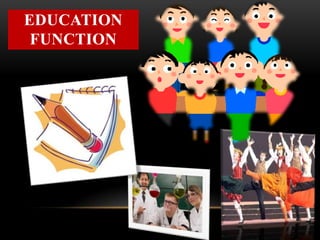 EDUCATION
FUNCTION
 