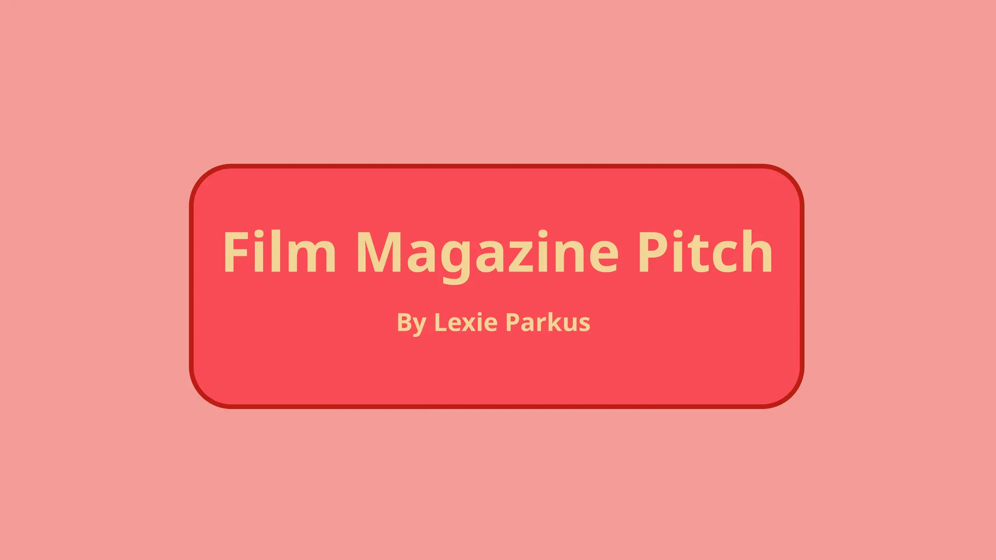 Film Magazine Pitch
By Lexie Parkus
 