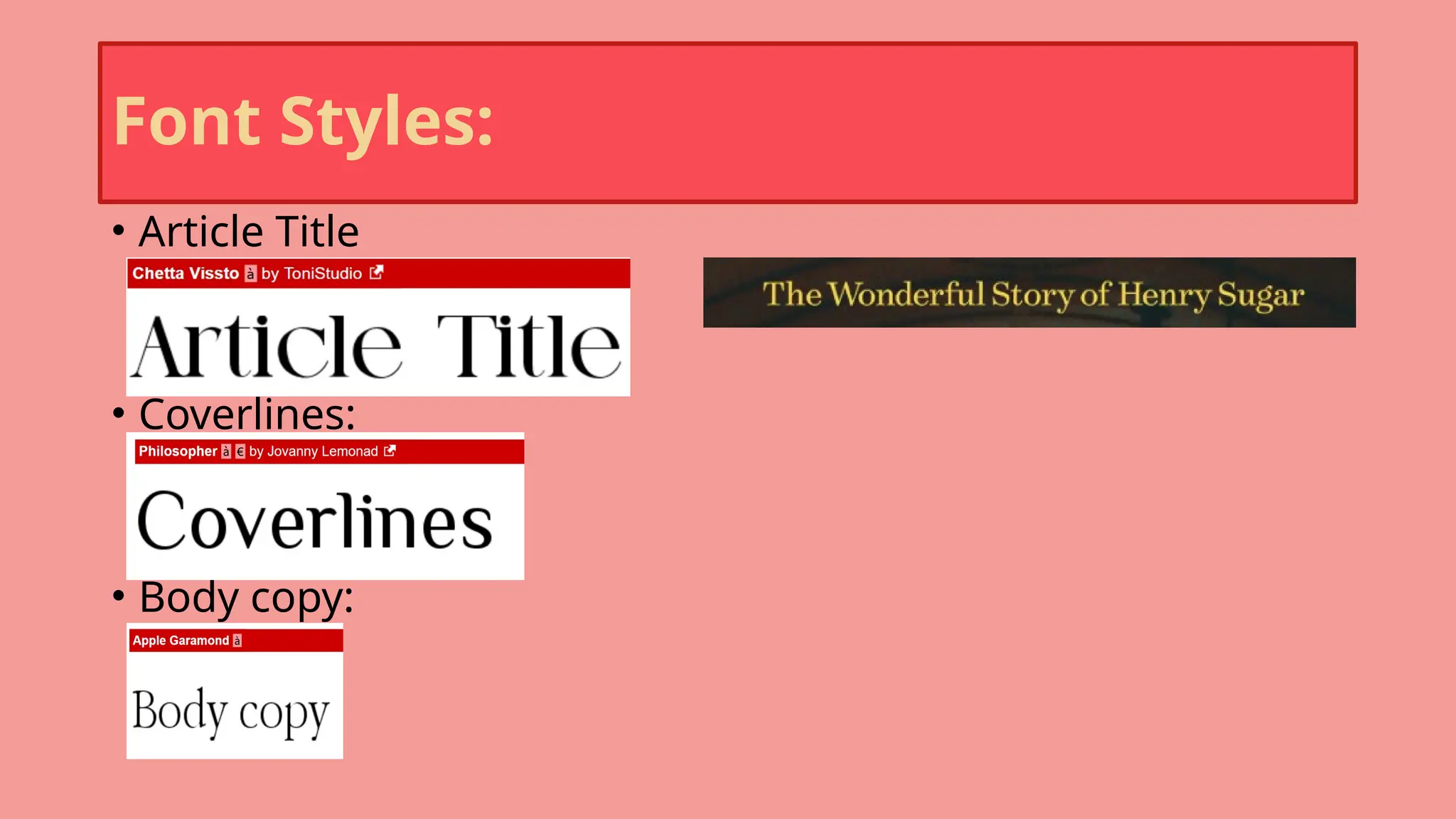 Font Styles:
• Article Title
• Coverlines:
• Body copy:
 