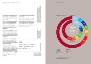 MEDIA IN FOCUS — MARKETING EFFECTIVENESS IN THE DIGITAL ERA 20 21THE NEW MEDIA LANDSCAPE
VIDEO CONSUMPTION IN 2016 (FIGURE 11)
Source: Thinkbox 2016 BARB / comScore / Broadcaster stream data
/ OFCOM digital day / IPA Touchpoints 6 / Rentrak
YOUTUBE
CINEMA
FACEBOOK
OTHER ONLINE
ONLINE ‘ADULT’ XXX VIDEO
••••• LIVE TV
SUBSCRIPTION VoD
BROADCASTER VoD
PLAYBACK TV
DVD
•••••
Social media are now increasingly used for
paid advertising. As social has evolved, it
has increasingly become a source of news
and entertainment, and so social advertising
has begun to look a little like a hybrid of
press and TV ads.
Video is an increasingly important feature
of social, and of internet time generally.
YouTube launched in 2005, dramatically
expanding the range of video content
available online, and increasing
consumption correspondingly. Today, most
social media have a video component, with
features like autoplay making it almost
omnipresent.
It’s perhaps not surprising that video is an
important component of internet time
because, considered as a whole, it remains
the dominant entertainment medium.
Apart from chatting to one another, it’s the
main thing people do with their spare time.
On average, UK adults watch over 4 hours
of video a day.
That might seem an astonishing amount,10
but it’s not far from the historic average.
Go back twenty years, and people watched
about four hours; now they watch about
four and a quarter hours. However, the
range of devices they now use to watch video
has changed considerably.
While the delivery mechanisms have
changed, however, most of the video
content that people in the UK watch still
comes from the traditional TV broadcasters
– BBC, ITV, Sky, C4, etc. – rather than purely
online players like YouTube or Netflix. In
fact, people spend about the same amount
of their day watching broadcast TV11
as they
spend using the internet, often doing the
two simultaneously.
And 82% of that TV is still watched live,
on a TV set.12
The chart opposite shows video consumption
in more detail.
TV is still the most important video format,
accounting for around three quarters of all
viewing, and most TV is still watched live.
Online video in all its forms makes up most
of the rest, with YouTube13
and Facebook
the two biggest channels. Subscription VoD
is still relatively small, but growing fast.
Figures for younger viewers show a broadly
similar pattern, but with more of a skew
towards online video formats.
10Peopleinmarketingandadvertising
areoftensurprisedbythesenumbers.
Thisispartlyduetotheskewed
natureoftheviewingbehaviour,with
somepeoplewatchingimmense
amounts.Butitisalsopartlybecause
theyareoutoftouchwiththerestof
thepopulation.
11Videocontentfromthetraditional
broadcasters,howeveritiswatched.
12Source:BARB
/Broadcaster
streamdata2017.
Proportionof
viewingto
broadcastTVthat
isliveandviaTV
sets,asa
proportionofall
TVviewing,
includingPVR
playbackandall
video-on-demand
offeringsfrom
thebroadcasters.
13DatafromcomScoreVideoMetrixMulti-Platform,whichmeasures
unduplicatedviewingacrossdesktopandmobileandisawaitingfull
UKOMapproval,suggeststhatviewingfiguresforonlinevideomaybe
slightlyhigherthanthischartshows.Thepreliminarydatafor
SeptembertoDecember2016suggeststhatadultsconsume25minutes
ofYouTubeaday(someofwhichisaudioonly)whereasthischartonly
records18minutes.25minutesperdaywascalculatedbydividing152bn
minutesof18+YouTubeviewingmeasuredbycomScoreby122daysand
thetotalUKpopulation18+accordingtoONSCensus.
UK adults watch
over 4 hours of
video a day.
60%
10.8%
3.9%
3.8%
4.1%
4.9%
4.0%
1.7%
0.4%
6.4%
ALL INDIVIDUALS
40%
15.6%
2.5%
0.8%
2.5%
5.4%
5.4%
6.3%
11.4%
10.1%
16-24 YEAR OLDS
All individuals:
4hrs 37mins
16-24 year olds:
3hrs 27mins
Average
video time
per day
 