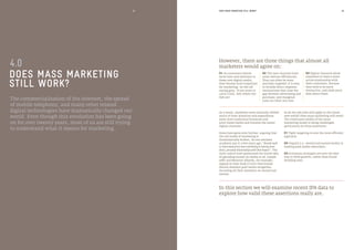 DOES MASS MARKETING STILL WORK?24 25
01 As consumers devote
more time and attention to
these new digital media,
they become more important
for marketing. As the old
saying goes,‘If you want to
catch a fish, fish where the
fish are’.
02 The new channels have
some obvious efficiencies.
They can often be more
precisely targeted; it is easy
to include direct response
mechanisms that close the
gap between advertising and
purchase; and marginal
costs are often very low.
03 Digital channels allow
marketers to have a more
active relationship with
their customers, because
they tend to be more
interactive, and yield more
data about them.
However, there are three things that almost all
marketers would agree on:
In this section we will examine recent IPA data to
explore how valid these assertions really are.
As a result, marketers have naturally shifted
much of their attention and expenditure
away from traditional broadcast and
print-based media and towards the newer
digital channels.
Some have gone even further, arguing that
the old model of marketing is
fundamentally broken. As one eminent
academic put it a few years ago: “Brands need
to move away from mass marketing to having more
direct, personal relationships with their buyers”. The
most radical have questioned the whole idea
of spending money on media at all. Joseph
Jaffe and Maarten Albarda, for example,
argued in their book Z.E.R.O. that brands
should abandon paid media altogether,
focussing all their attention on owned and
earned.
So do the old rules still apply in this brave
new world? Does mass marketing still work?
The continued validity of the mass
marketing model is being challenged
particularly by three assertions:
01 Tight targeting is now the most efficient
approach.
02 Unpaid (i.e. owned and earned media) is
making paid media redundant.
03 Activation strategies are now the best
way to drive growth, rather than brand
building ones.
DOES MASS MARKETING
STILL WORK?
4.0
The commercialisation of the internet, the spread
of mobile telephony, and many other related
digital technologies have dramatically changed our
world. Even though this revolution has been going
on for over twenty years, most of us are still trying
to understand what it means for marketing.
 