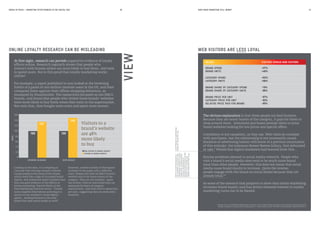 MEDIA IN FOCUS — MARKETING EFFECTIVENESS IN THE DIGITAL ERA DOES MASS MARKETING STILL WORK?30 31
At first sight, research can provide supportive evidence of loyalty
effects online. Research regularly shows that people who
interact with brands online are more likely to buy them, and tend
to spend more. But is this proof that loyalty marketing works
online?
For example, a report published in 2012 looked at the browsing
habits of a panel of one million internet users in the US, and then
compared them against their offline shopping behaviour, as
measured by Dunnhumby. The researchers focussed on ten FMCG
brands, and found that people who visited those brands’ websites
were more likely to buy them when they went to the supermarket.
Not only that, they bought more units and spent more money:
The obvious explanation is that these people are deal hunters.
Because they are heavy buyers of the category, it pays for them to
shop around more. Imminent purchases prompt them to scour
brand websites looking for low prices and special offers.
Correlation is not causation, as they say. Web visits do correlate
with purchases, but the relationship is not necessarily causal.
Students of advertising history will know of a previous incarnation
of this mistake: the infamous Rosser Reeves fallacy, first debunked
in 1961.* Would that digital marketers had learned from this…
Similar problems abound in social media research. People who
visit a brand’s social media sites tend to be much more brand
loyal than other people. However, this does not mean that social
media cause brand loyalty to increase. Quite the reverse:
people engage with the brand on social media because they are
already loyal.**
So some of the research that purports to show that online marketing
increases brand loyalty (and has driven renewed interest in loyalty
marketing) turns out to be flawed.
ONLINE LOYALTY RESEARCH CAN BE MISLEADING WEB VISITORS ARE LESS LOYAL
Looking at this data, it is tempting to
conclude that visiting a brand’s website
causes people to buy more of the brand,
which looks like a sign of increased brand
loyalty. And indeed led some to believe that
this was good evidence of the effects of
online marketing. Patrick Walsh of the
Food Marketing Institute wrote: “Finally
some tangible observations pointing to a
return on our members’ brand digital
spend… looking forward to the next
phase that adds social media as well!”
However, careful scrutiny of the figures
included in the paper tells a different
story. People who visit an FMCG brand’s
website tend to be heavy buyers of the
category. They are not loyalists – quite
the reverse; they are less brand loyal (as
measured by share of category
requirement). And they tend to spend less
per unit, suggesting they are more price
sensitive.
0
20
40
60
80
100
120
140
160
SPENDING ON BRAND
INDEX
UNITS BOUGHT
137
148
Visitors to a
brand’s website
are 48%
more likely
to buy
NON-VISITORS TO BRAND’S WEBSITE
VISITORS TO BRAND’S WEBSITE
100 100
See‘RealityinAdvertising’,
ReevesR,KnopfNY,1961
Forafullerdiscussionof
theproblemsassociatedwith
identifyingcausalityinsocial
mediadata,seeMeasuringNot
Counting–EvaluatingSocial
MarketingCommunicationsbyRay
Poynter,FranCassidyand
SimeonDuckworth(IPA2014).
BRAND SPEND
BRAND UNITS
CATEGORY SPEND
CATEGORY UNITS
BRAND SHARE OF CATEGORY SPEND
BRAND SHARE OF CATEGORY UNITS
BRAND PRICE PER UNIT
CATEGORY PRICE PER UNIT
RELATIVE PRICE PAID FOR BRAND
+37%
+48%
+53%
+58%
-10%
-06%
-07%
-03%
-05%
METRIC VISITORS VERSUS NON-VISITORS
Sources: Are Your CPG Brands Maximising the Return on Your Digital Investment? Accenture, Comscore, Dunnhumby 2012,
Sample: Integrated Comscore/Dunnhumby panel of 1 million internet users, 10 FMCG brand websites, Sep 2010-Feb 2011
VIEW
 