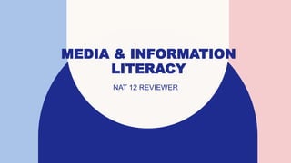 MEDIA & INFORMATION
LITERACY
NAT 12 REVIEWER​
 
