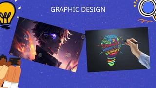 GRAPHIC DESIGN
 