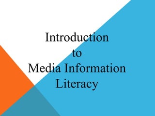 Introduction
to
Media Information
Literacy
 