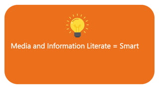 Media and Information Literate = Smart
 