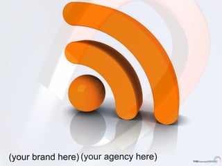 (your brand here) (your agency here)
 