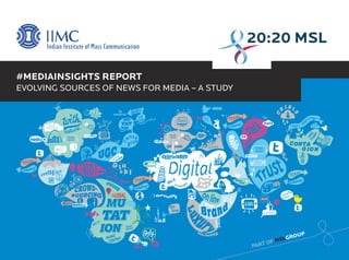 #MEDIAINSIGHTS REPORT
EVOLVING SOURCES OF NEWS FOR MEDIA – A STUDY
 