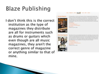 I don’t think this is the correct
institution as the type of
magazines they distribute
are all for instruments such
as dru...