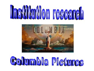 Institution research Columbia Pictures 